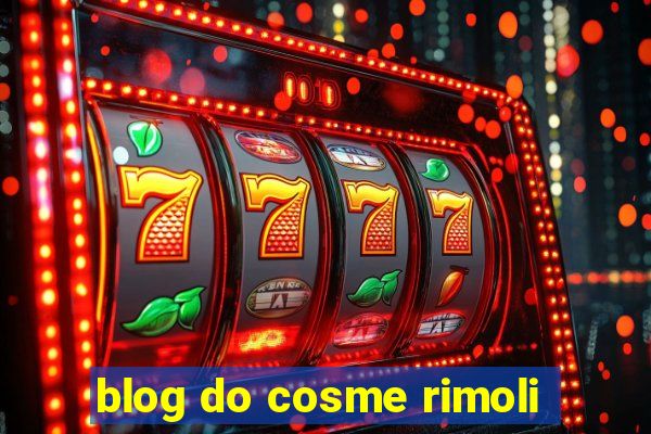 blog do cosme rimoli